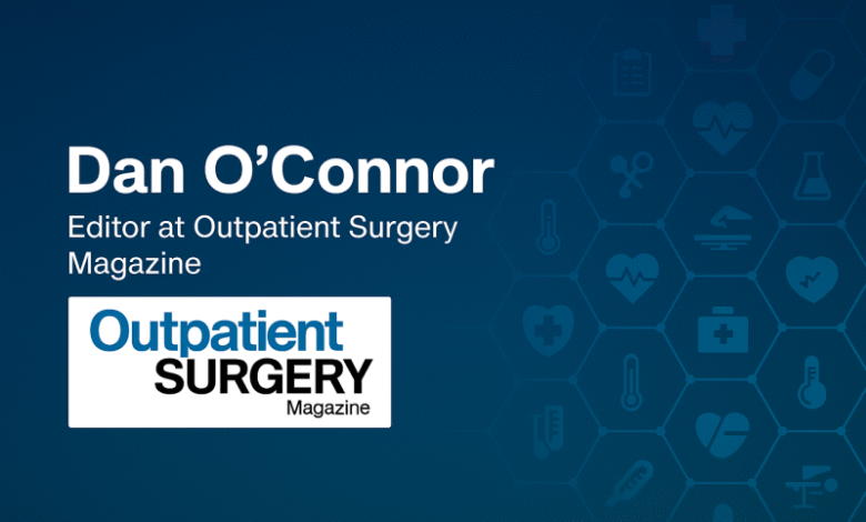 dan o'connor outpatient surgery magazine